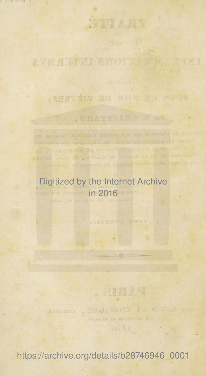 W v# ÇJ f J « Digitized by the Internet Archive in 2016 https://archive.org/details/b28746946_0001