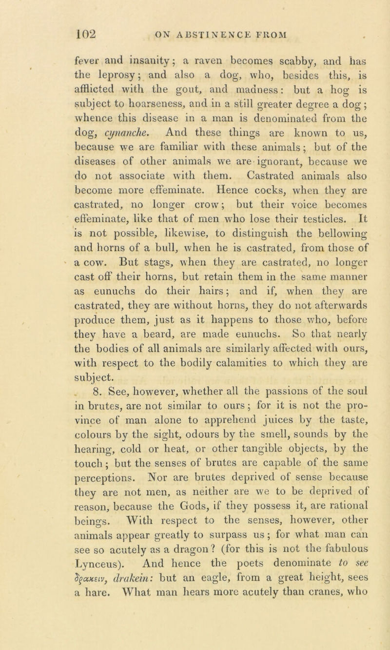 Γθυθγ αιΐίΐ ΐηδαηΐίγ; α τανθη 1)6οοηΊθ8 δθο,1)ΐ3γ, αηά ίιαδ Ιΐΐθ ΙβρΓΟδγ; αηά αΙδο ίΐ οΐο^·, ννΐιο, Ι^εδΐάβδ ίΐιΐδ, ΐδ αίΗΐοΙθίΙ ννίϋι Ιΐΐθ §οαί, ηιαάπθδδ: 1)ΐιί α 1ιο§ ίδ δυΐ3]6οΙ ίο ΙιοίίΓδβηβδδ, απ(1 ίη α δίΠΙ ^ΓβίΐίβΓ άοσί’ββ α άο^; \ν1ιεηοθ ίΐιίδ άΐδβαδο ΐη α, ΐϊΐαη ΐδ άθηοηιϊηο,ίθα Γγοιιί ΙΙιθ α^ηαηάιβ. Αη(1 ίΐΐθδΘ Ιΐιΐη§δ ςιγθ Ιίποννη ίο ιΐδ, 1)6οαιΐδθ \νβ 8.Γ6 ίθ,πιίΙΐεΐΓ ννΐίΐι ί1ΐ6δ6 αηΐηιειίδ; Ιΰαί οί ίΐιβ €ΐίδθ9,δθδ οΓ οίΙΐθΓ αηΐπΊ&Ιδ \υθ β,γθ ΐ^ηοΐ’αηί, ΐ30οαιΐδθ \νθ (Ιο ηοί αδδοοΐαίθ λνΐίΐι ίΐιοηι. Οίΐδίΐ’αίεοΙ αηΐηιαίδ αΙδο Ιίθοοηΐθ ηΐ0Γ6 οίϊειηΐιιαίΘ. Ηβηοβ οοοΙνδ, ννΗβη ίΐιβγ αΐ’θ οαδίηιί6(3, ηο Ιοπ^θγ ογο\υ ; 1)ηί ίΙΐθΪΓ νοΐοθ Ι^θοοηιβδ βδ'ειηΐηαίΘ, Ιίΐίβ ίΗαί οί ηΐθη \ν1ιο Ιοδθ ίΐιεΐΐ’ ίβδίΐοίβδ. Ιί ΐδ ηοί ροδδΐΐιΐβ, ϋΐίθννΐδθ, ίο άΐδίΐη^ιιΐδίι ί1ΐ6 Βείΐογνήη^ αηά ΙιοΓΠδ οί α ί)ΐι11, λνΐΐθΐι Ιιβ ΐδ ο&δίΓαί6(1, ίΐΌΐη ίΐιοδε οί ' α οογι^. Βιιί δία^'δ, ^γ11θη ίΐιβγ αΓθ οΣΙδίΓ&ίβοΙ, ηο Ιοη^βΓ ο&δί οίί ΐ1ΐ6ΪΓ ΐιΟΓηδ, 1)ΐιί Γθίαΐη ίΐιειη ΐη ίΐΐθ δίΐηιβ ιηαηιΐθΓ αδ ευηαοΐΐδ άο ίΐιεΐΐ’ 1ιαΪΓδ; αηά ΐί, ^νΐιεη ίΐιεγ ανε οαδίΓ3.ίεά, ίΐιεγ ςιγθ \γΐί1ιοιιί ΙιΟΓΠδ, ίΐιεγ άο ηοί αίίεΐ’\γ&Γάδ ρΓοάιιοε ίΐιεπα, ^υδί &δ ΐί Ιιαρρεηδ ίο ίΐιοδε \ν1ιο, 1)0ίοι·ε ίΐιεγ Ιιαγε α Βεαί’θ, ίίΓε ηΐίΐάε ειιηαοΐΐδ. 8ο ίΐιο,ί ηεαΓίγ ίΐιε 1)0(1Ϊ6δ οί α11 αηΐπιαΐδ αΐ’ε δΐπιΐΙαιΊγ 3,ίΓεοίε(1 \νΐί1ι οιιΓδ, ννΐίΐι ΓΟδρεοί ίο ί1ΐ6 1)0€ΐΐ1γ οαΐαηιΐίΐεδ ίο \γ1ιΐο1ι ίΐιβγ αιε 8ΐιΙ)]εεί. 8. Βεε, 1ιο\υ0υθγ, \ν1ιεί1ΐ6Γ αΐΐ ίΐιε ραδδΐοηδ οί ΐΐιε δοιιΐ ΐη 1)Γυίεδ, εΐΓβ ηοί δίηιΠείΓ ίο οαΐδ ; ίοΓ ΐί ΐδ ηοί ίΐιε ριο- γΐηοε οί ηααη &1οηε ίο αρρί’εΐιεικί ]ιιΐοεδ ΐ3γ ίΐιε ίαδίε, οοΙοιιΓδ ί)γ ίΐΐθ δΐ§1ιί, οάουΓδ 1)γ ίΐιε διηεΐΐ, δοαηόδ ΐ3γ ίΐιε ΙιεαΓΪηο·, οοΙά ογ Ιιεαί, ογ οίΙιεΓ ίαη^ΐΗε οι)^ε^ί8, 1)γ ίΐιε ίοηοΗ ; 1>αί ίΤιε δεπδεδ οί 1>ηιίε8 αΐ'ε οαραΒΙε οί ίΐιε δαιηε ρεΓοερίΐοηδ. Νογ εγθ ΐ3ΓϋΙε8 άεριΐγεά οί δεηδε 1)0θο,ιΐδ0 ίΐιεγ &Γ0 ηοί ιηεη, αδ ηεΐίΐιει- αιε ^νε ίο 1)ε οίεριΐνεά οί Γεαδοη, ί>εοαυδε ίΐιε Οοάδ, ΐί ίηεγ ροδδεδδ ΐί, ανε ταίΐοηαΐ Βεΐηο'δ. \νΐί1ι ΐ'εδρεοί ίο ίΐιε δεηδβδ, 1ιο\Υ0γεΓ, οίΐιευ αηΐπιαΐδ αρρεαρ ^ρεαίΐγ ίο δηΐ'ραδδ ηδ; ίοΓ \γ1ιαί ιηαη οαη δεε δο αοιιίεΙγ αδ α άΓα§οη? (ίοΓ ίΐιΐδ ΐδ ηοί ίΐιε ίαΒιιΙουδ Βγηοευδ). Αηά Ιιεηοε ίΐιε ροείδ άεηοηιΐηαίε ίο 8€β ^ξακειν, άναΐίβ'ιη: Βηί αη εα§1ε, ίροπι α §Γεαί Ιιεΐ^ΐιί, βεεδ α ΙιαίΘ. \νΐιαί ιηαη ΙιεαΓδ πιοΐ’ε αοαίεΙγ ίΐιαη οΓαηεδ, \ν1ιο
