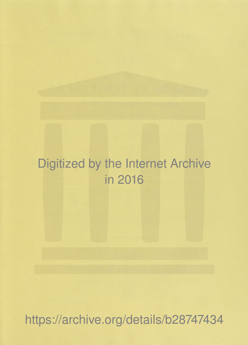 Digitized by the Internet Archive in 2016 https ://arch i ve. org/detai Is/b28747434