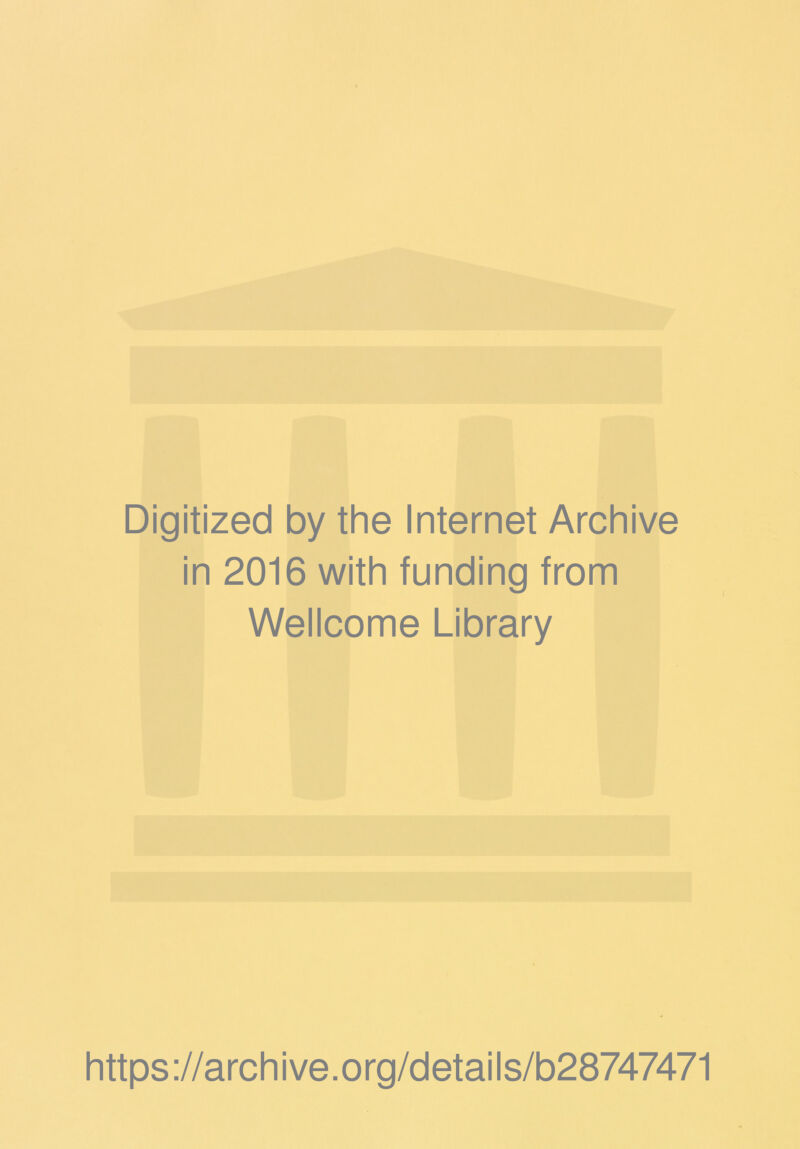 Digitized by the Internet Archive in 2016 with funding from Wellcome Library