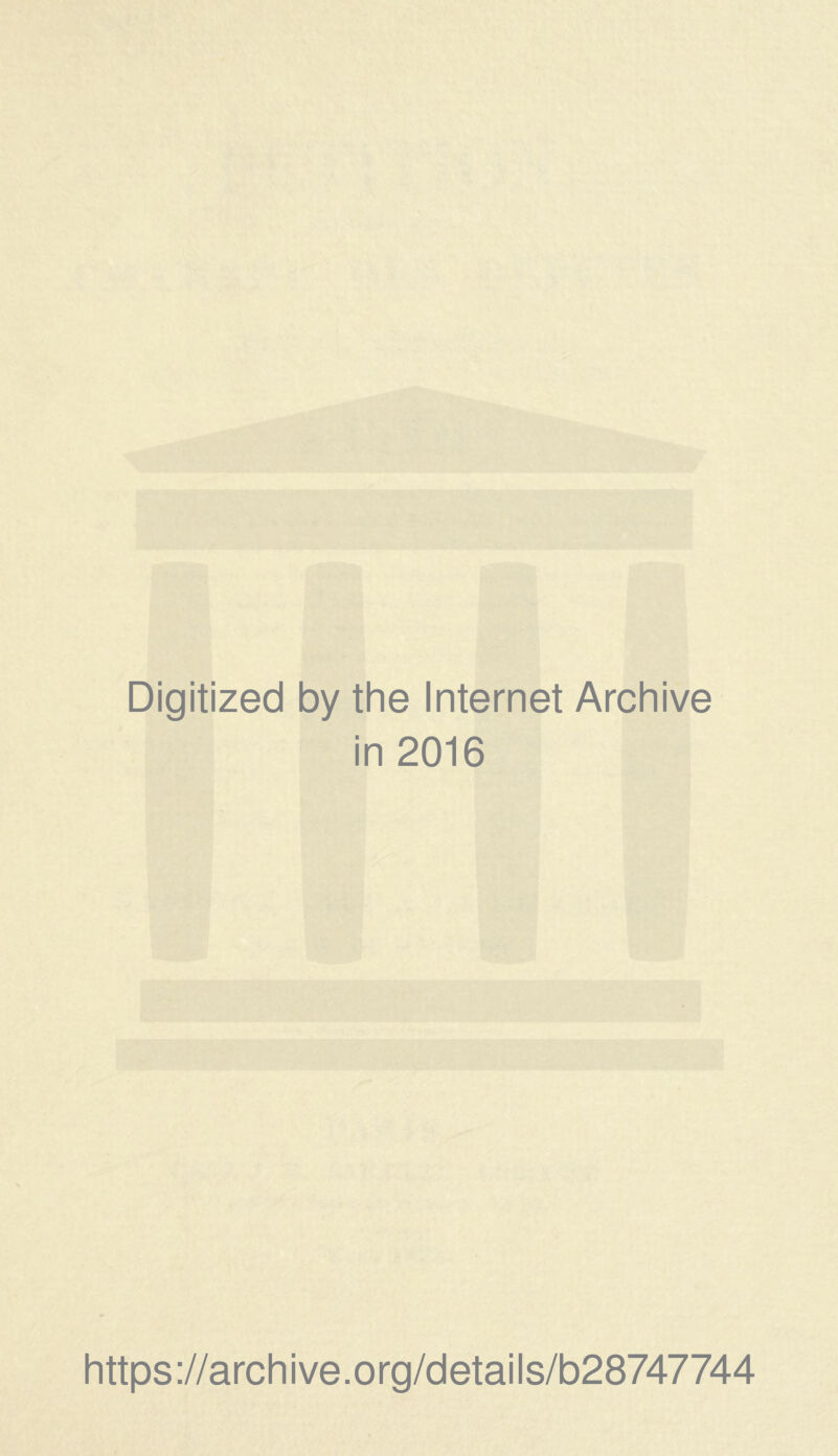 Digitized by the Internet Archive in 2016 https://archive.org/details/b28747744