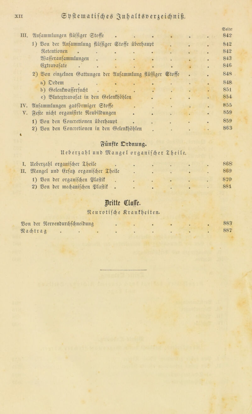 ©eite III. Slnfantmfuugen fliiffiger Stoffe ...... 842 1) Sou bet 2litfammtung ftüfjtger Stoffe überhaupt . . . 842 Oletentionen ........ 842 SBafferanfammtungeit ....... 843 (Ejtraoafate . . . . . . . .846 2) Sou einzelnen ©attungen ber 5tnfammtung ftüfftger Stoffe . . 848 a) Dcbent ........ 848 b) ©etenfroafferfudjt ....... 851 c) Slutejtraoafat tu beu ©etenf^öttlcn .... 854 IV. Ülnfannutungeu gasförmiger Stoffe ..... 855 V. g-efte iticfyt organiftrte Steubitbungcn ..... 859 1) Sou beu (Soncrettoneu überhaupt ..... 859 2) Sou beu ßoucretiouen tu bett ©etenffmbten .... 863 4 fünfte Drbttuttg. 1t e b e r 5 a I) t u tt b St a u g e I orgauifdfer X b e 11 e. I. Iteberjaljl orgauifdfer Xbcitc ...... 868' II. Staugel uub (Srfa^ organifeber Xljetle ..... 869 1) Sou ber organifdjen Cptaftif ...... 870 2) Son ber medjattifdjett *ptaftif . . . . . .881 dritte (!ilö|fe. Scttrotifdfe Ärauf^eiteu. Son ber Seroetiburcbfcbtteibung ...... 883 Stacbtrag . . . . . . . . . 887