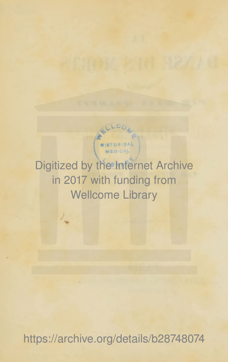 Digitized by the Internet Archive in 2017 with funding from Wellcome Library J https://archive.org/details/b28748074