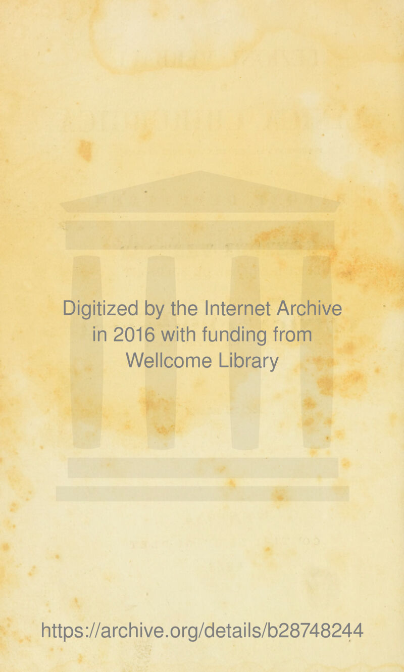 Digitized by the Internet Archive in 2016 with funding from Wellcome Library https://archive.org/details/b28748244