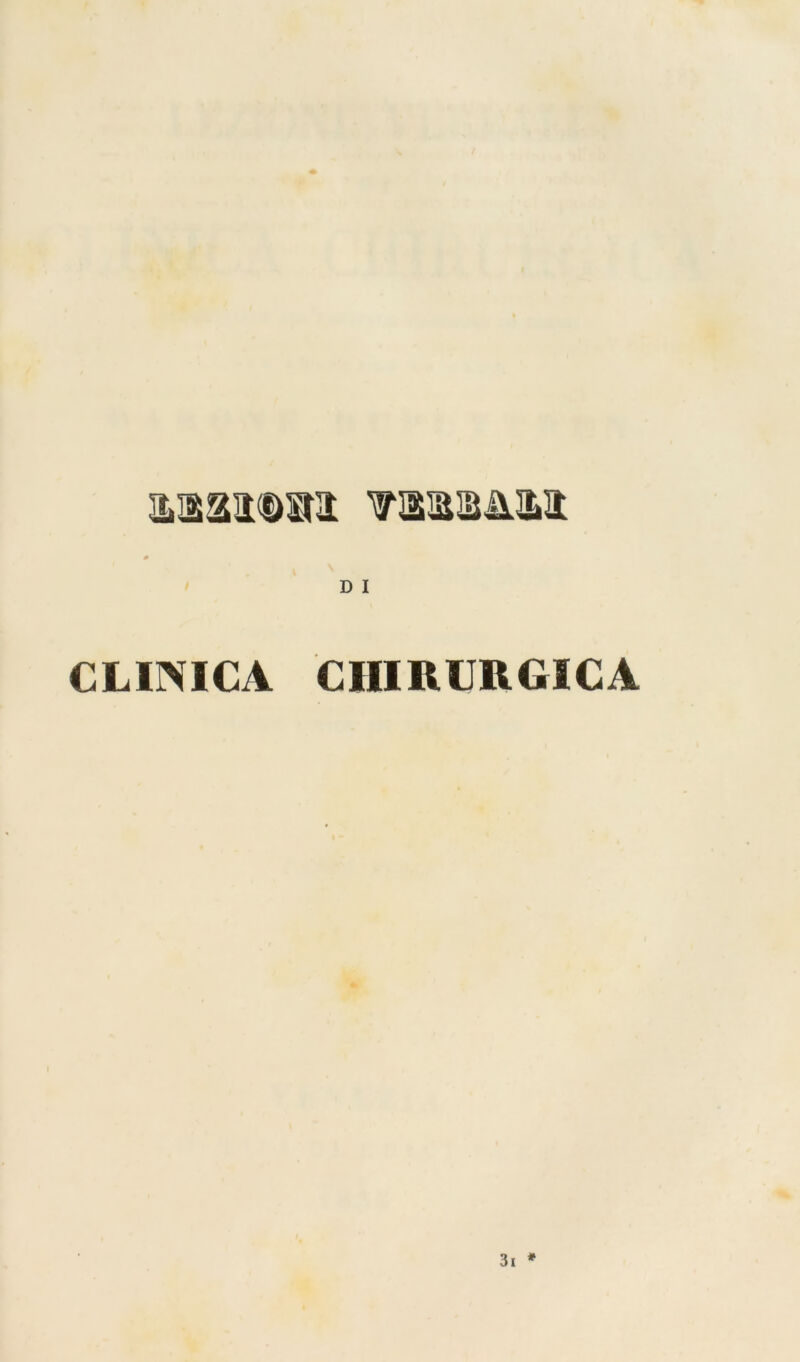 » D I CLIIVICA CHIRURGICA l 3i *