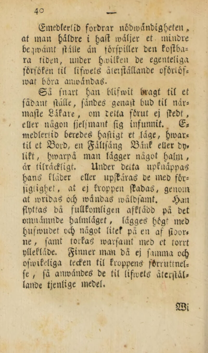 ^'mebferlib forbrar nbbiDanbig^'iefen ^ at man ^dlbre i mdfjer et miubve be.]tt)dnU |Mtle dn forfpifler ben fo|ll)a= ra fiben, unber §a)i(fen be egentetiga fbvfbfén tit tifmeté åteijldtlanbe cfbvlcfs mat böra auiodnbaé- ©vi fnart ^an bUfmit tnagt tit et fdbant ildtte, fdnbe^ gcnait bub tit ndv* ma)le Udfare, om tetta fbvut ej ffebt, / c tler luigon fjeti manf fig iiifunnif,. S? mebtertib berebeé f'afiigt et ,tdge, ^mar* tit et S3ovb, en Sdtlfdng S3duf etler bp* lift, l;n>arpå man tdgger nvigot ^alm, dr titrdcftigt. Uuber betta upfndppa^ Janij ftåber eller uplldraé be meb för* |igiig()et, vit ej froppen f^aba^, genoin at mriba^ oc^ mdnbaij mdlbfamt. ^ati flptfaö bå futifomtigen afftdbb på bet omudmnbe batmtdgef, tdg9e$3 ^bgf meb ^ufmubet oc^ något litef på en 'af (ioor* ne, famt toifa'? marfamt meb et torrt ptlef(dbe. ginner mvin bå ej famma oc^ ofiuifetiga tecfen (il froppen^ fbrruttneU fe, få anmdnbeé be tit (ifioeté åtcriUl^ lanbe tjenlige mebet. m s