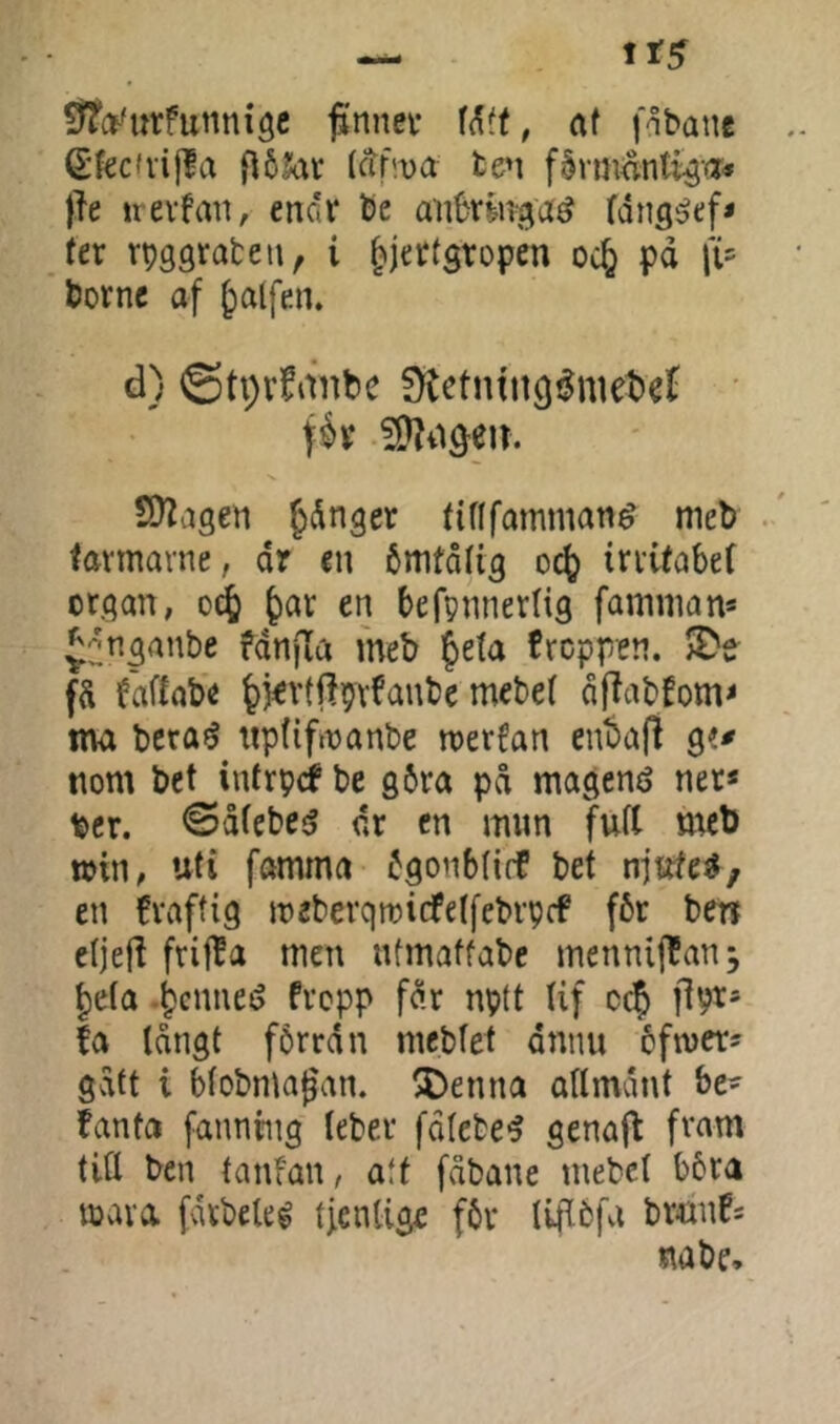 — as ^ITo'urfunnigc Jinnev W.t, af fåbane Sf^cfvifla (ctfiva te»! fårmån%fi« jle uevfan, endt be anbtingaö fdngéef< fer rpggraben, i ^jettsropen oc^ pd li= botne af ^alfen. d) @ti)v!anbe fKetlun9éme^)e^ * jh 59?ii^en. S)Zagen ^dnget fiflfamman^ meb . favmarne, dr en bmtåfig oc() irtifabef orqan, odfc J)ar en befpnnerHg famman* ^^n^anbe fdnjia meb §eta frcppen. 5De fd f'affabe {>j<vt|l9vfanbe mebef d|labfom< ma bcra^ ttpfifitjanbe wetfan enbajl 9«^ nom bet infrpcf be gbra pd magené net< ber. <Såfcbe<f dr en mim fuft met) min, uti famma fgonbfirf bet njufe^, en ^-aftig meberqrøicfeffebrprf f6r ben eljejl frij^a men nfmaffabe mennijlan, |)efa .^cnneé frcpp fdr nptt Uf C($ flpr* fa langt fbrrdn mebfet dnnu cfmer? gdft i blobmagan. 5)enna allmdnt be- fanfa fanning leber fdlebe^ gena(l fram till ben fanfan, aU fåbane mebel bbra mava fdvbeteé tjenlige f6r liflbfa brttnf= nabe.