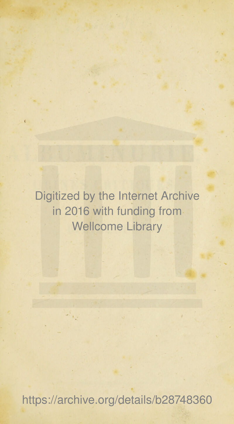 Digitized by the Internet Archive in 2016 with funding from Wellcome Library https://archive.org/details/b28748360