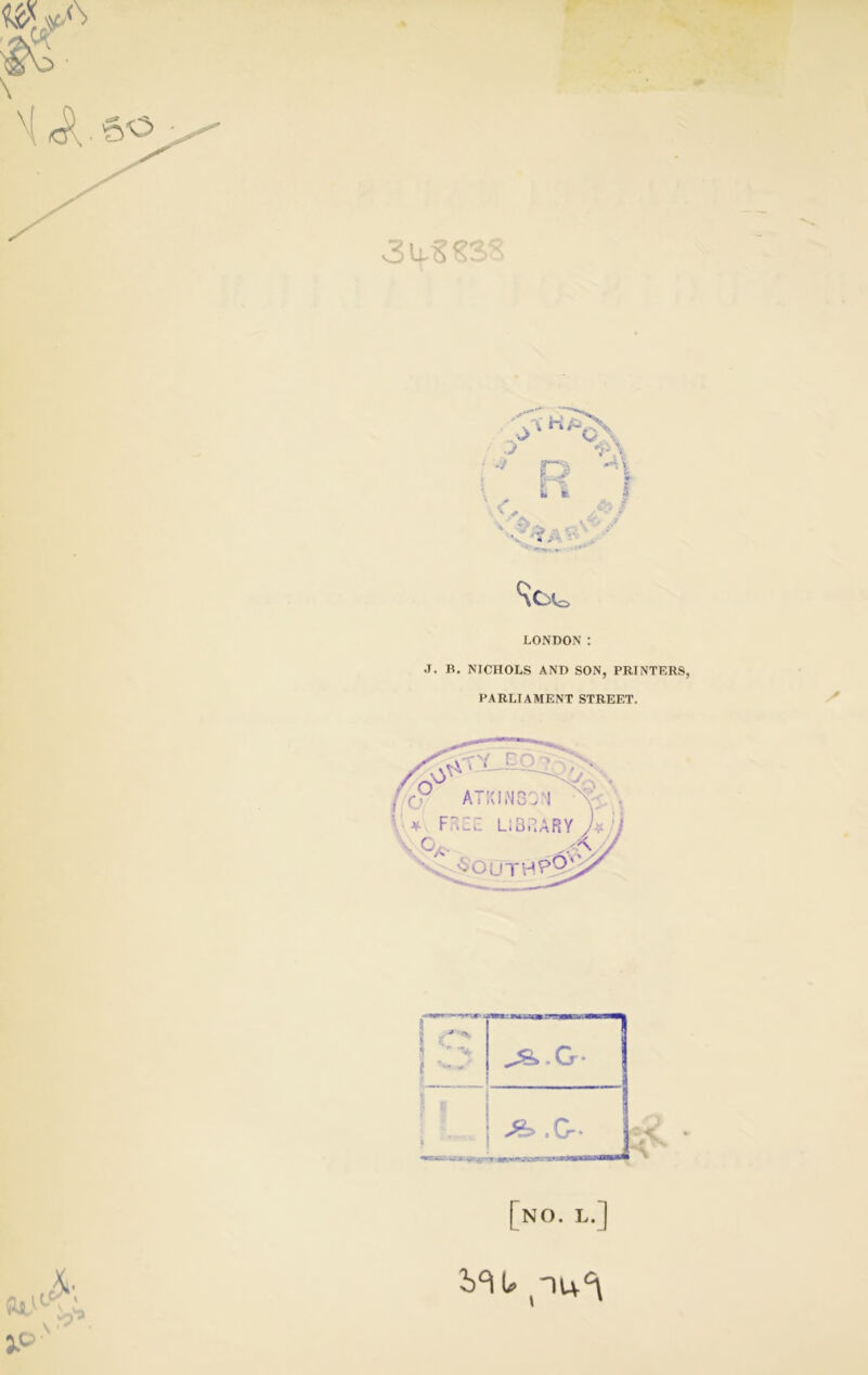 LONDON : .1. B, NICHOLS AND SON, PRTNTERS, PARLIAMENT STREET. •n«w»>»*y»njr>4 1 1 • V . 0‘ '• i- t .C-* ip' [no. L.] U