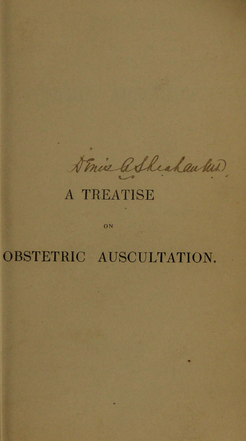 ON OBSTETRIC AUSCULTATION.