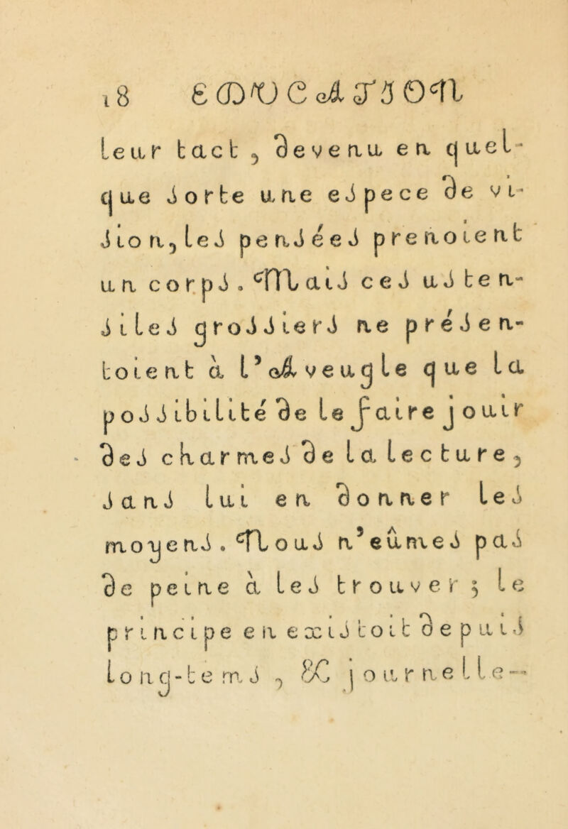 Lear bac b 5 3e veau eri cjueU (jae i o r t e u,ae eJpece 3 e vi- Jion^lei p e u i é e i preixoien.1 un c o r p i. <m a i J ce J u J t e a- iilei qroiiteti ae préiea- boietxb à l5a&veu<jle cjae la poiiibilité3e le j'aire jouir • 3eicfiarraei3elalecture5 Jaai l ll l ea 3 o u u e r leù mo'j e ai . cTl oai a5eumei pai 3e pelae à lei trouver 5 le pfiacip l o 11 r. - b e ü e eaexiiboibdepaii ra J -, SC louraelle •*“ ry