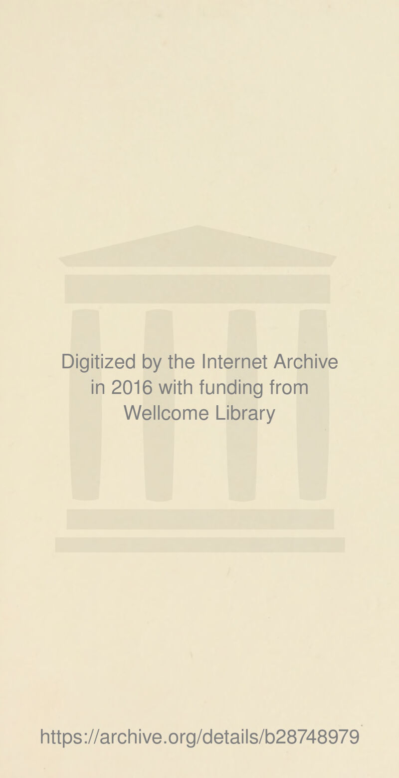 Digitized by the Internet Archive in 2016 with funding from Wellcome Library https://archive.org/details/b28748979