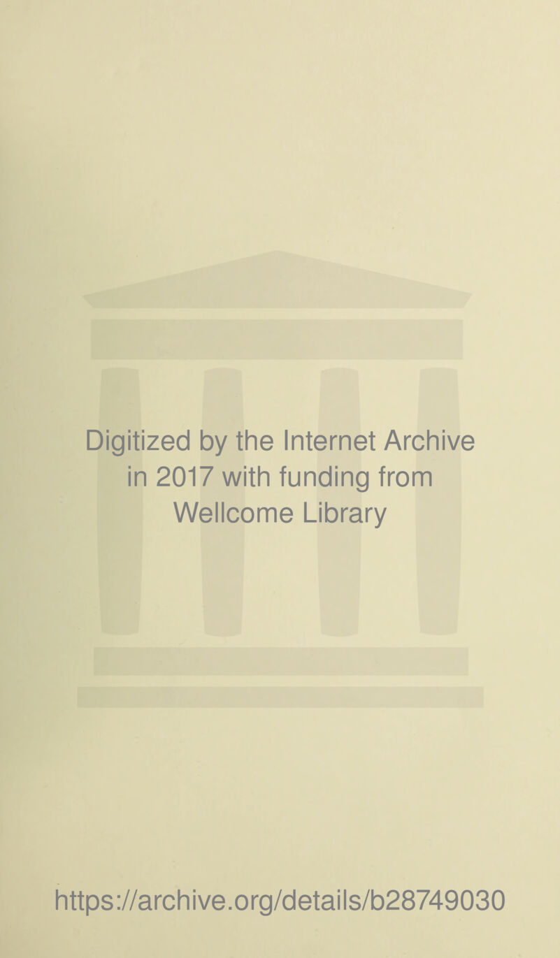 Digitized by the Internet Archive in 2017 with funding from Wellcome Library https://archive.org/details/b28749030