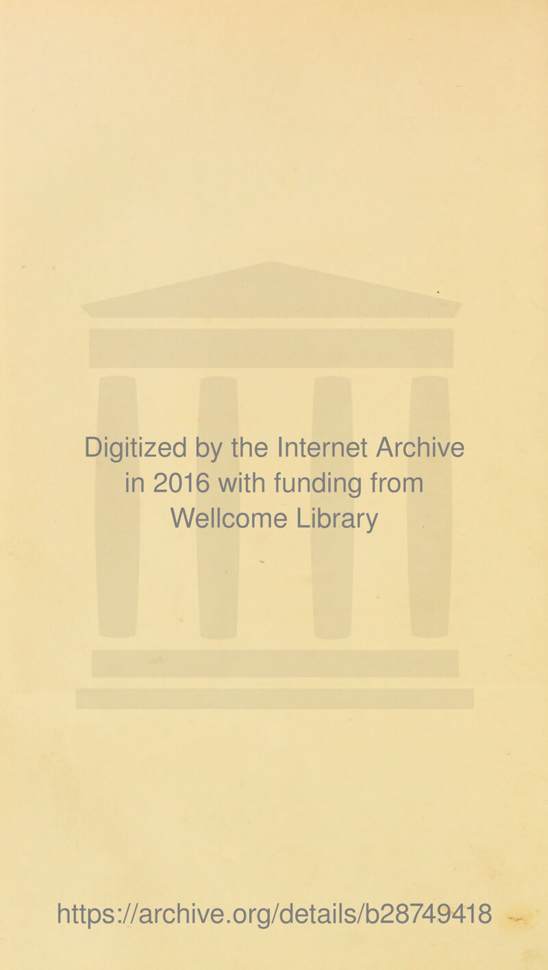 Digitized by the Internet Archive in 2016 with funding from Wellcome Library https://archive.org/details/b28749418