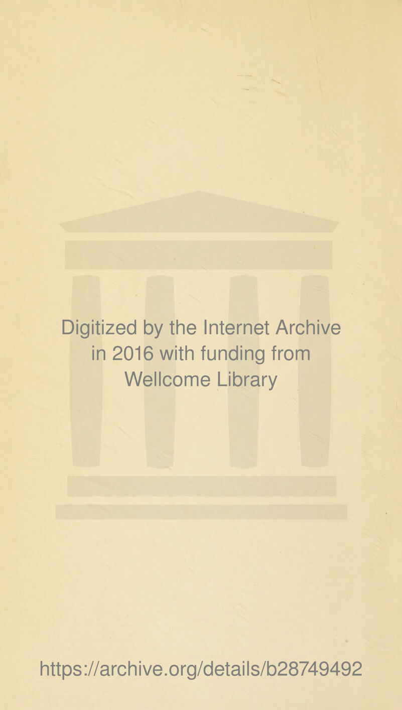 Digitized by the Internet Archive in 2016 with funding from Wellcome Library https://archive.org/details/b28749492