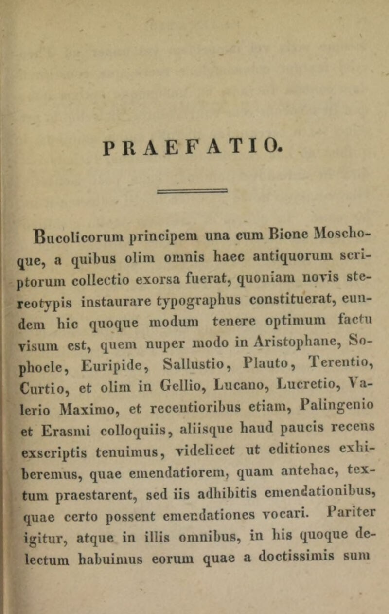 ΡΚΑΕΓΑΤΙΟ. Βηοοίϊοοπιηι ρΓΪηοίρβηι υηα ίΐιηι Βίοηο Μο^οΐιο- ςυβ, α φΓώιΐδ οΐίηι οιηηϊδ Ηαβο βηίίφίοπιιη βογι- ρΐοπιηι εοΐΐεοίϊο εχοΓδδ ΓπβΓαί, φΐοηιαηι ηονίδ δίε- ιεοΙ^ρίδ ίηδίαιΐΓ.ΊΓβ ί/ρο^ΓαρΙιπδ εοηδίΐϋιιεΓ&ί;, ευη- άεηι Ιιίε φΐοφίβ ηιούαηι ίεηεΓε ορίΐιηιιηι ίαείιι νΐδίαα εβί, φίειη ηιιρεΓ ιηοιίο ΐη Αηδίορίιαπε, 8ο- ρΐιοείε, Ειιηρίιΐβ, δαίΐιΐδίίο, ΡΙαιιΙο, Τετεηίϊο, ΟιΐΓίίο, εί; οΐίηι ίη Οεΐΐίο, Εηεαηο, ΕηεΓείΐο, \ 8- ΙεΓίο Μαχίηιο, εί Γεεεηίίοηΐ^ηδ εΐίηηι, Ραΐίη^εηίο εΐ ΕΓαδίηί εο1Ιο<|ΐιίίδ, βΐϋδφΐβ Ιιοιιά ρααείδ τεεειίδ βχδεπρίίδ ίεηυίηΐϋδ, νίιΐβΐίοβί ηί βάίίΐοηββ εχΐιΐ- 1)εΓεη\ιιβ, φΐαε ειηεηΛοίϊοΓεηι, ο[\ιαηι ηηϋεΐιαε, ίεχ- ίαηι ρΓαεδίαΓεηί, δε<1 ϋδ 3<11π1ήίίβ εηιεηίβίίοηίΐηΐδ, φίαε εεΓίο ροβδεηί εηιεηιΐηίίοηεδ νοεηνί. ΡαΓΪίεΓ ί^ίίιΐΓ, βίηιιε ία ίΐΐίδ οηιηίΐηιβ, ίη Ιιΐδ φΐοφίβ (Ιε- Ιεείυιη ΙιαΙπιίηιιΐδ εοηπη φΐ3β 8 (ΙοεΙίδδίηιίδ δαιη