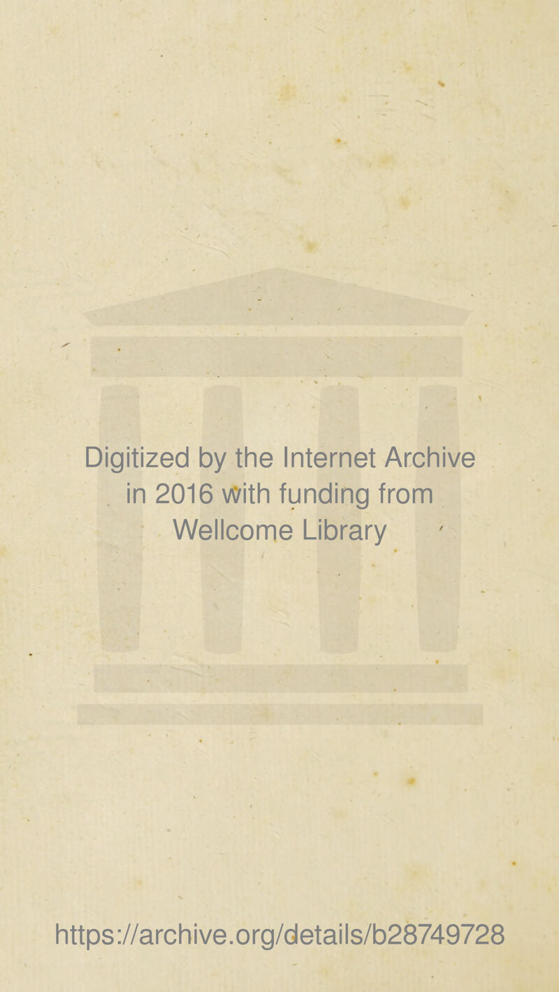 Digitized by the Internet Archive in 2016 with funding from • Wellcome Library https://archive.org/details/b28749728