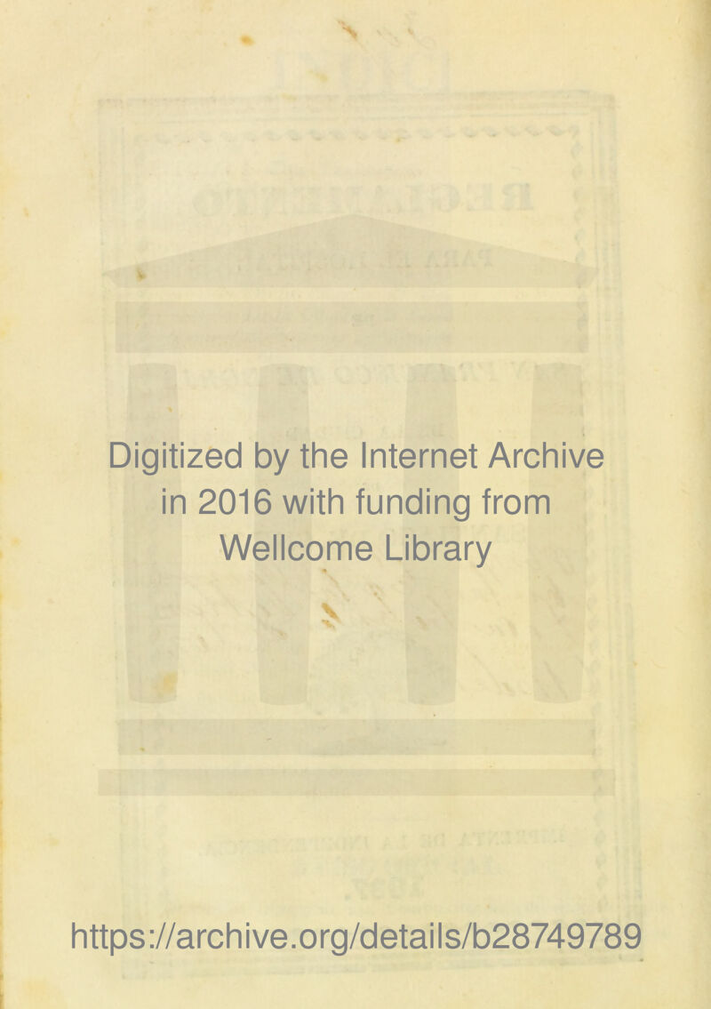 Digitized by the Internet Archive in 2016 with funding from Wellcome Library * V https://archive.org/details/b28749789