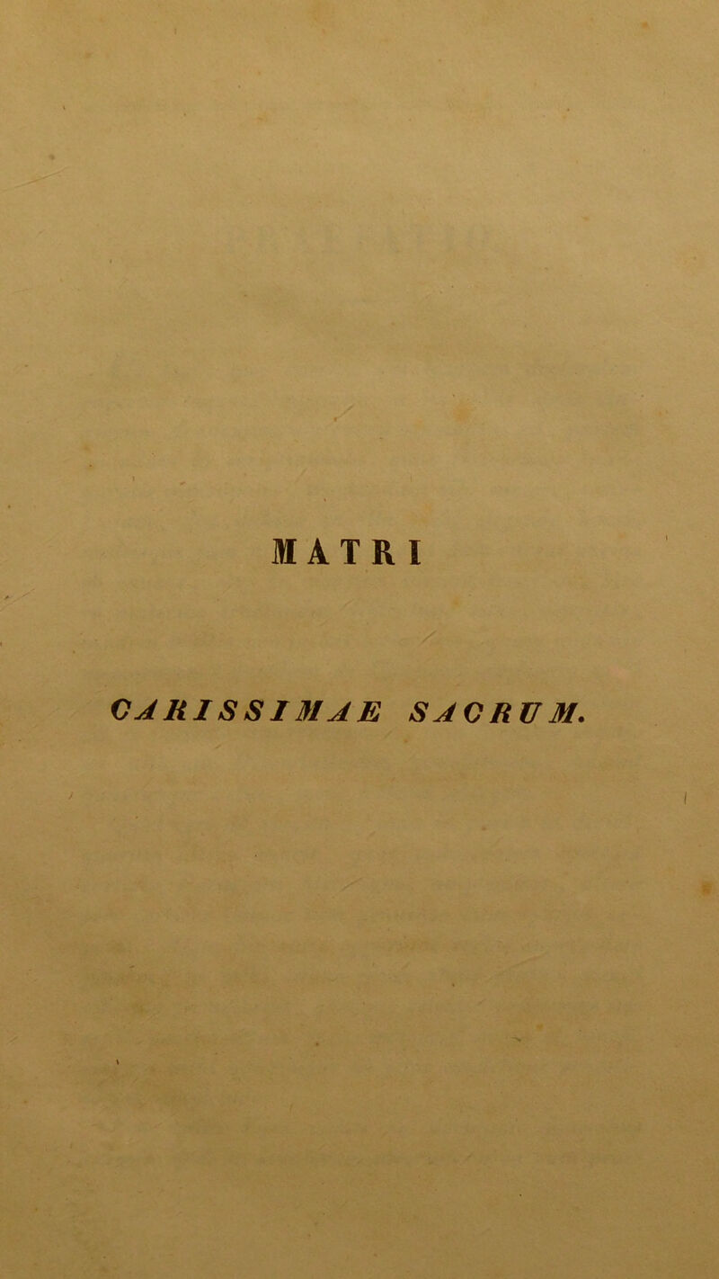 MATRI CARISSIMAE SACRUM.