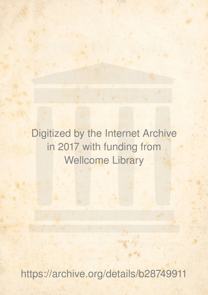 ■ .V Digitized by the Internet Archive in 2017 with funding from Wellcome Library • » m. https://archive.org/details/b28749911 I-