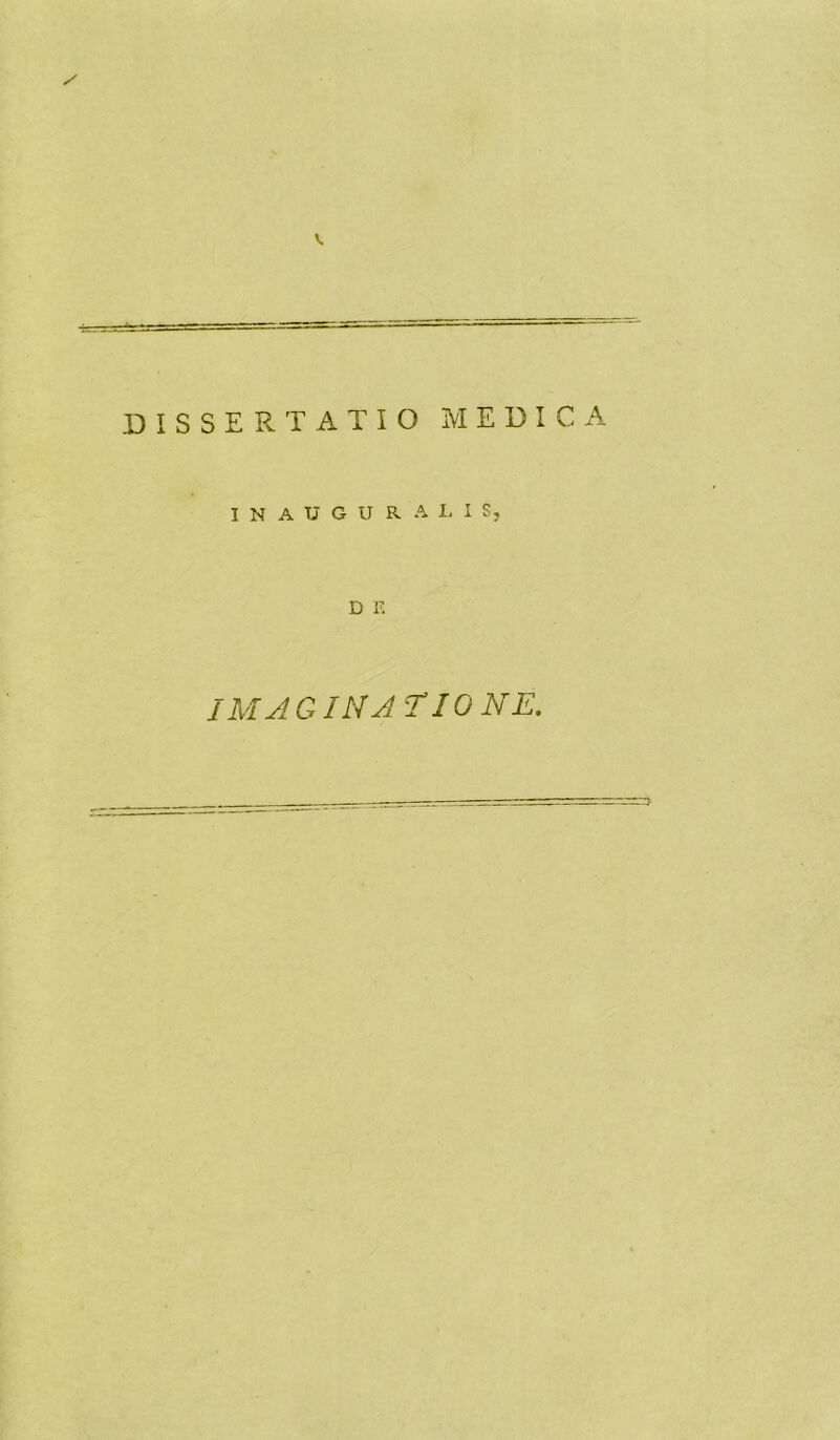 ISSERTATIO MEDICA 1 N A U G U R A L I S, D F. imaginjtione.