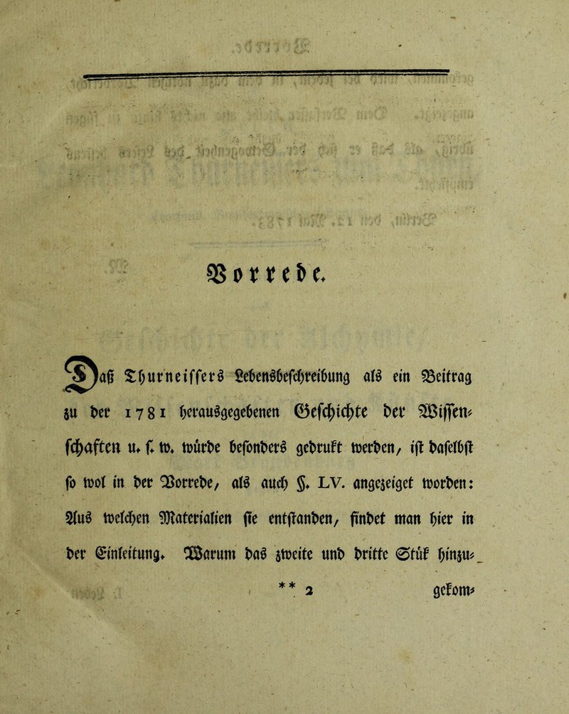 ag SßurneifferS eeßeng&efcbteifmng afö ein Beitrag ju bet 1781 ßerauggcgebenen &cfd)id)tc bei1 SBijfen« fc^aften u. f. t». mürbe befonberß gebruft merben, ift bnfelßg fo mol in bet QSorrebe/ a(6 auch §. LV. angejeiget morben: 2lu$ wetten Materialien ge entganben, ftnbet man gier in bet ©nleitung. 5Sarum bai streite unb brittc Stuf ßinsm_ * * gefönt t