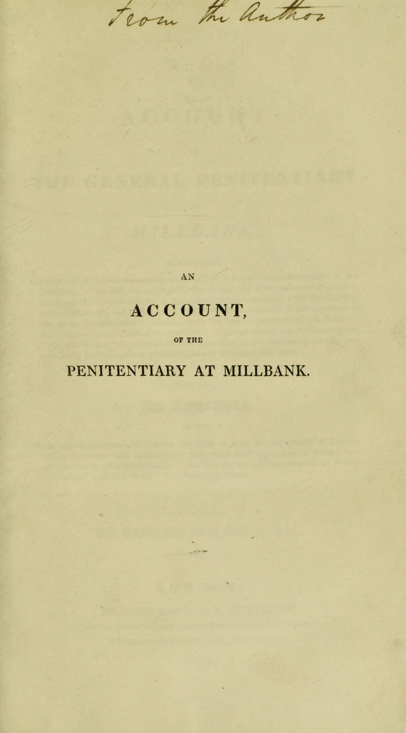 AN ACCOUNT, OP THE PENITENTIARY AT MILLBANK.