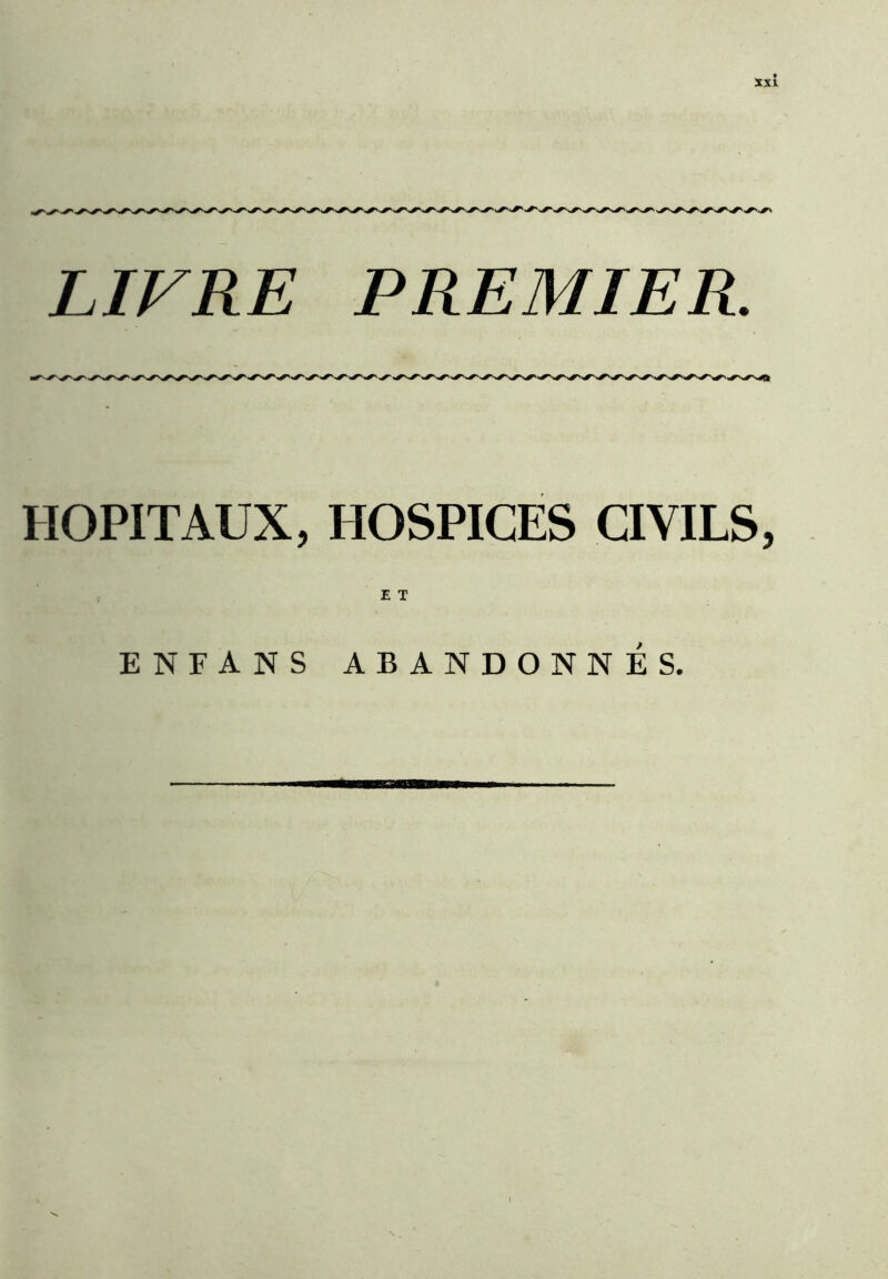 LIVRE PREMIER. HOPITAUX, HOSPICES CIVILS, E T ENFANS ABANDONNÉS.
