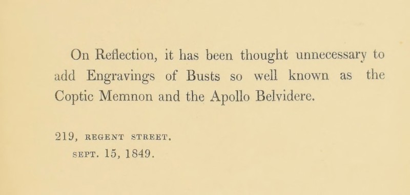 add Engravings of Busts so well known as the Coptic Memnon and the Apollo Belvidere. 219, REGENT STREET. SEPT. 15, 1849.