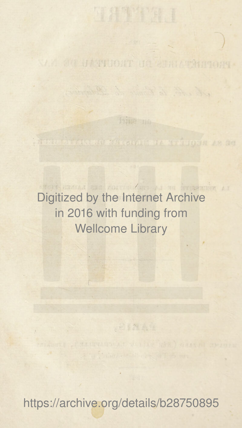 ; Digitized by the Internet Archive in 2016 with funding from Wellcome Library r https ://arch ive.org/details/b28750895