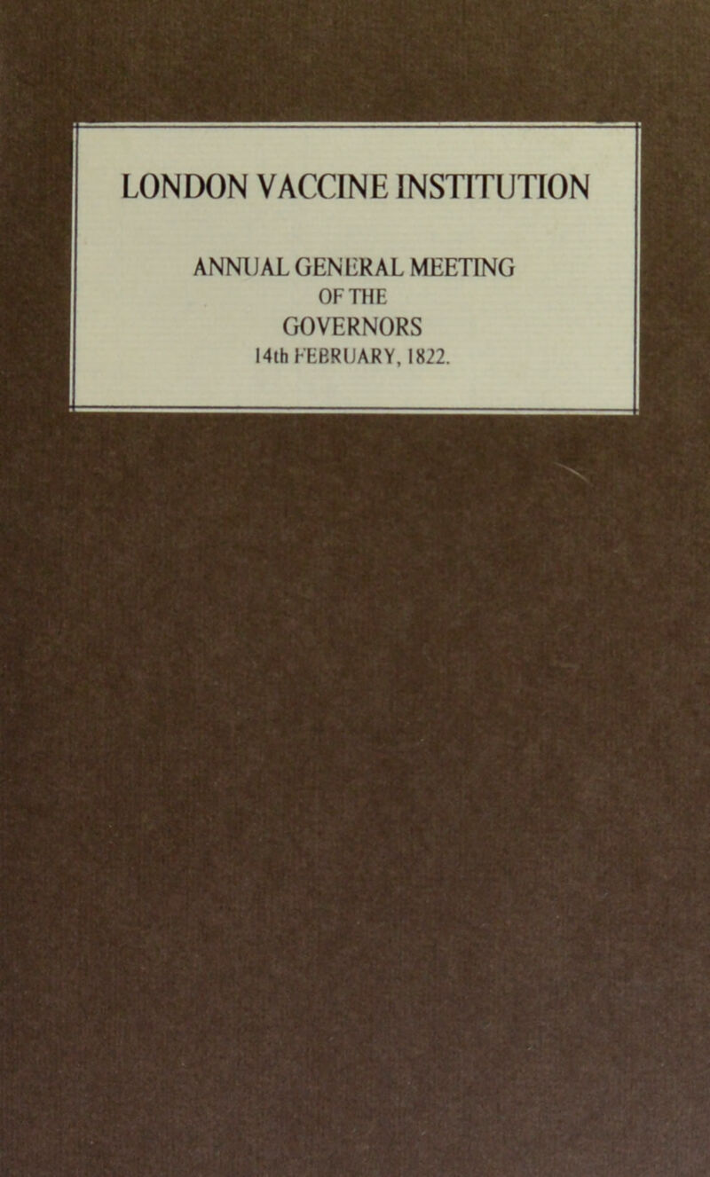 ANNUAL GENLRAL MEETING OF THE GOVERNORS 14th FEBRUARY, 1822.