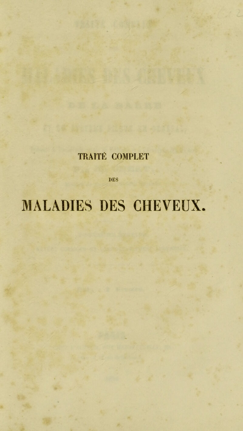 DES MALADIES DES CHEVEUX.