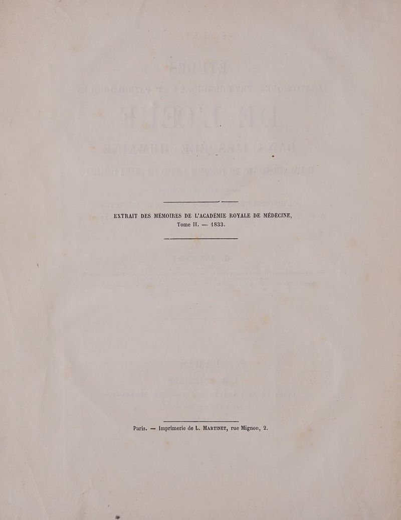 EXTRAIT DES MÉMOIRES DE L’ACADÉMIE ROYALE DE MÉDÉCINE, Tome IT. — 1833. Paris. — Imprimerie de L. MARTINET, rue Mignon, 2.