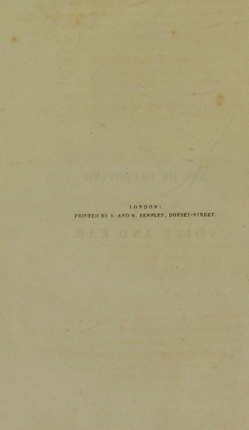 PRINTED BV S. AND R. BENTLEY, DOR SET-STREET.