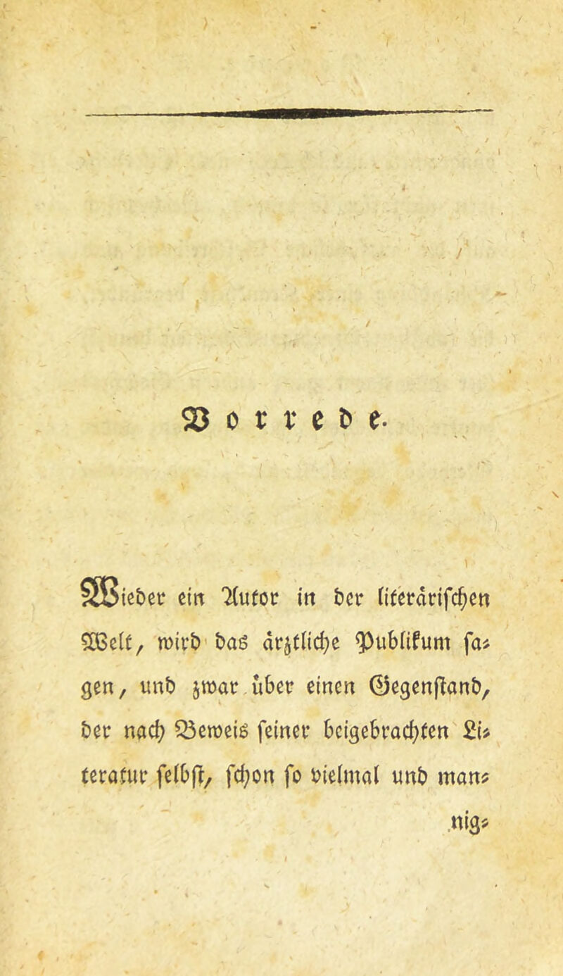 SBieftcc eilt Tfutot in ber (iierdrije^en 5ö3e(t, TOivb’baö drjtnd^e ^ubfifum fa^ gen, unb jmat übet* einen 0e9enjTanb, bec nac^ 53en)eiö feinet* beigebrac^ten Si« tetatut felbjf/ fd;on fo bielmal unb mon? .nigj