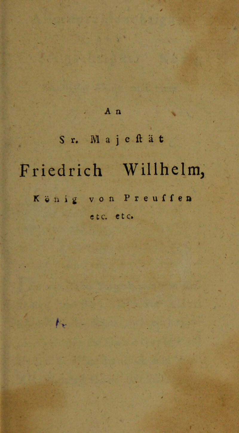 An X I Sr. Majeftät Friedrich Willhelm, König von Preuffen etc. etc» 'y rr - 'WKL