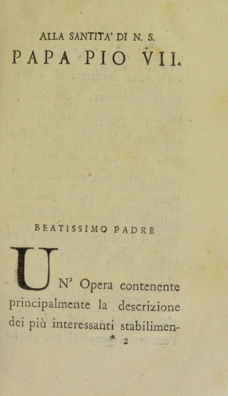 ALLA SANTITÀ’ DI N. S. PAPA PIO V I L beatissimo padre TT N5 Opera contenente principalmente la descrizione dei più interessanti stabilimen- 2