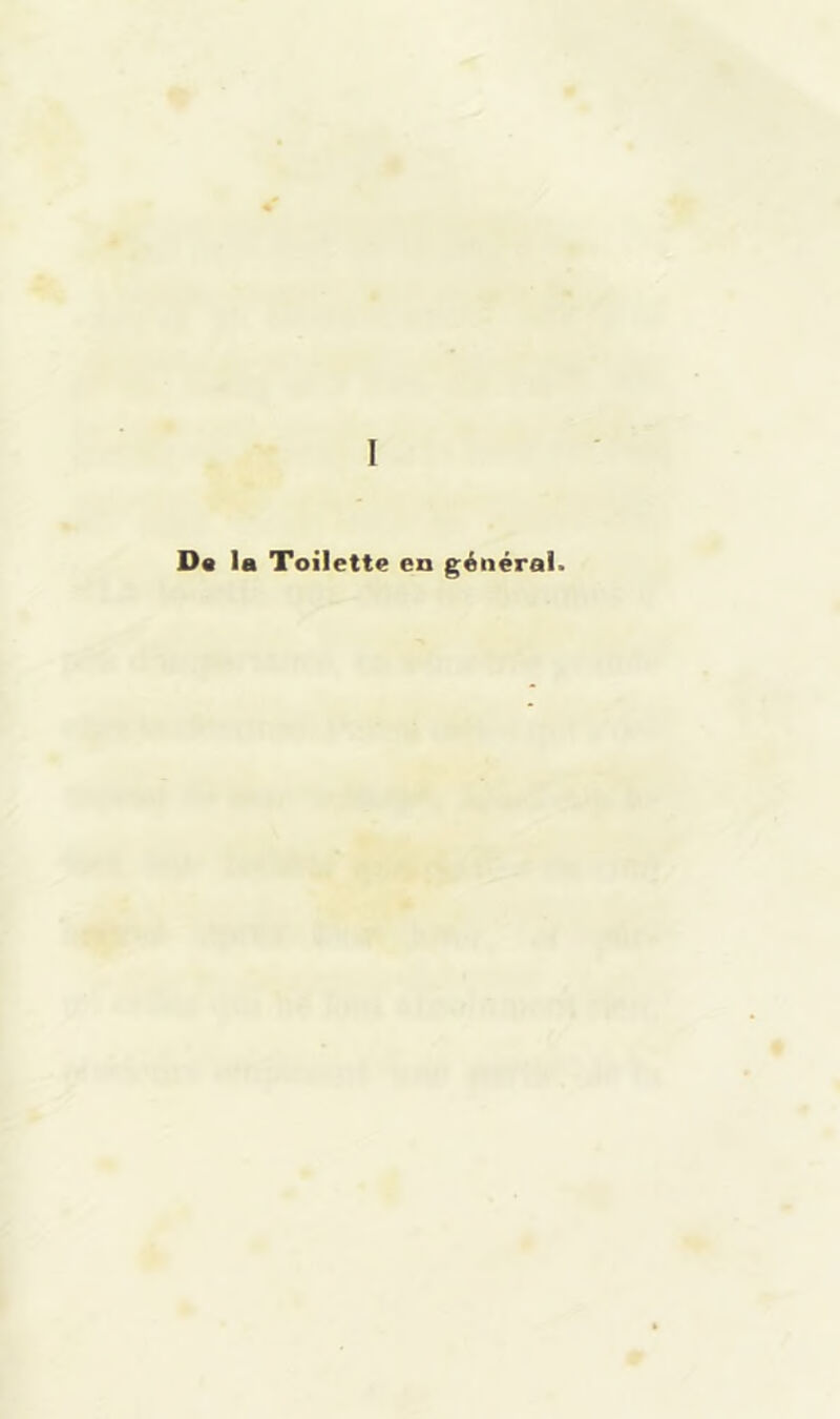 I D« la Toilette en générai.