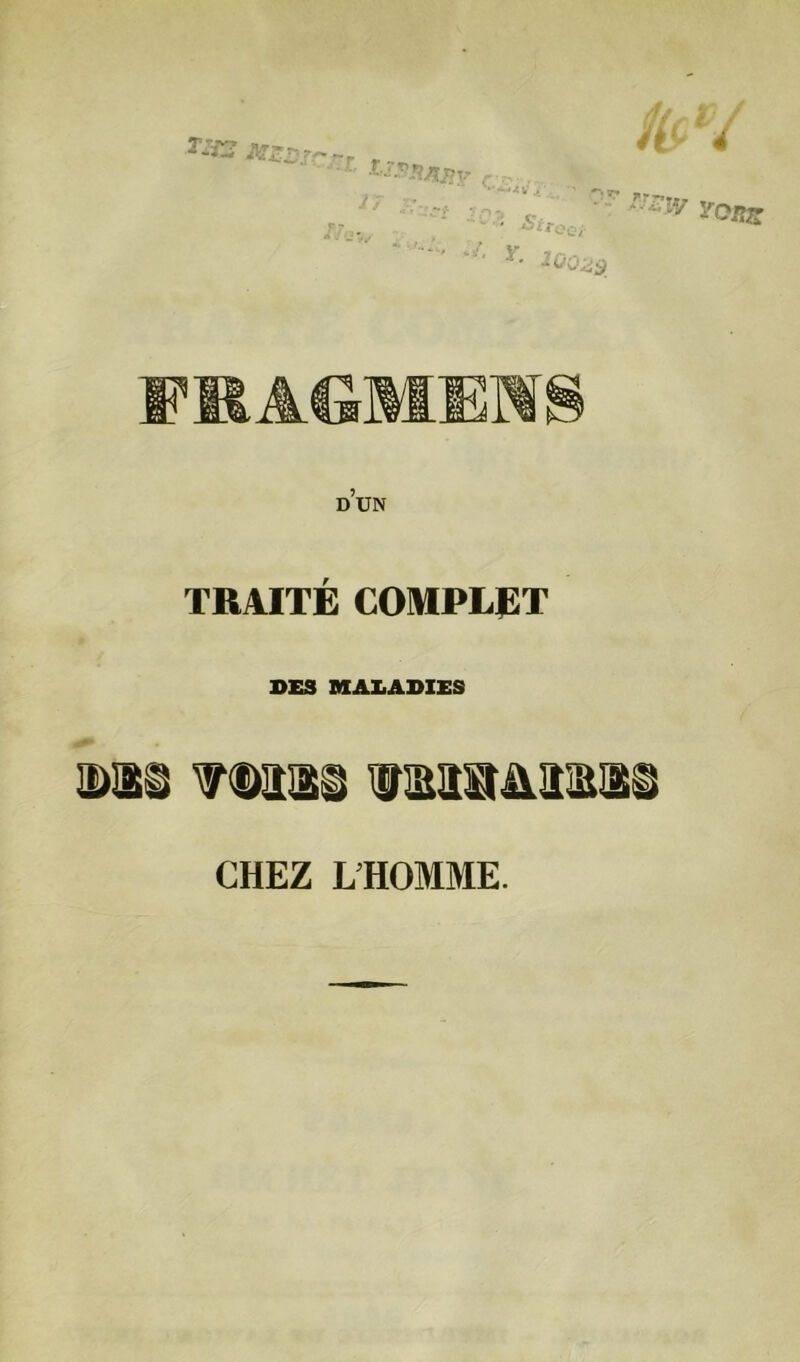 17 ■ l}> r» «*,_ av.-, droits Jl 2ü0^i FRAGMENT d’un TRAITÉ COMPLET DES MALADIES Ü IMH&imS CHEZ L’HOMME.