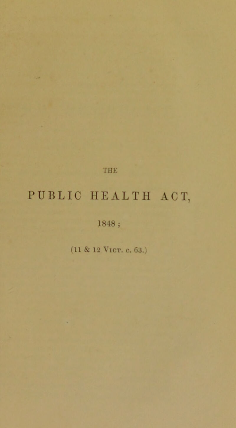 THE PUBLIC HEALTH ACT, 1848 ;