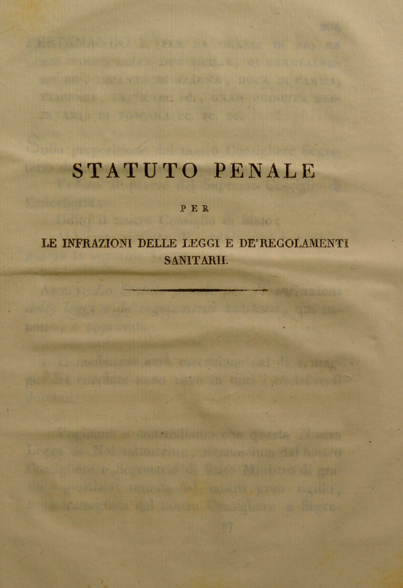 STATUTO PENALE PER LE INFRAZIONI DELLE LEGGI E DE’ REGOLAMENTI SANITARIE . rs4