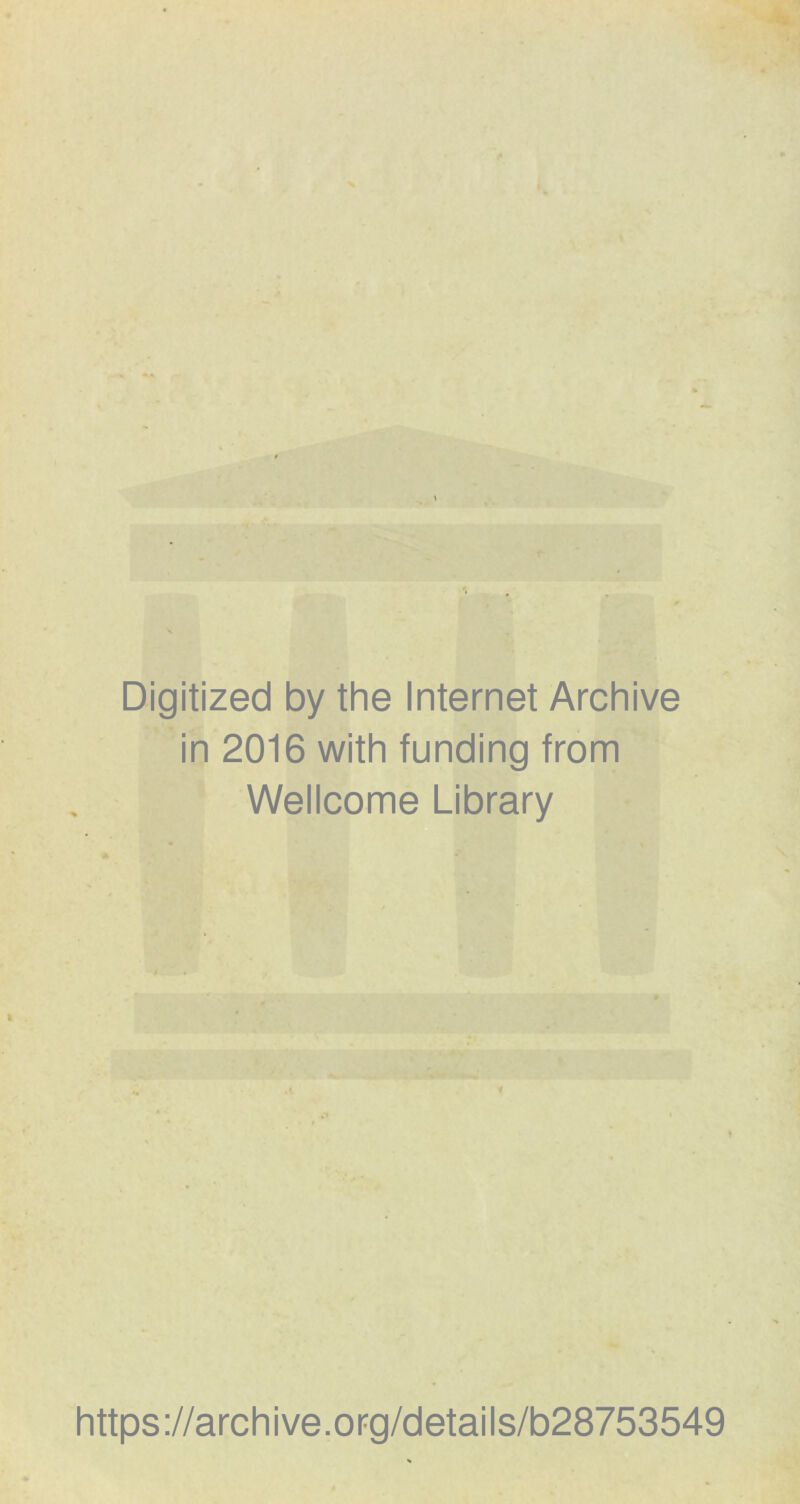 Digitized by the Internet Archive in 2016 with funding from Wellcome Library https://archive.org/details/b28753549