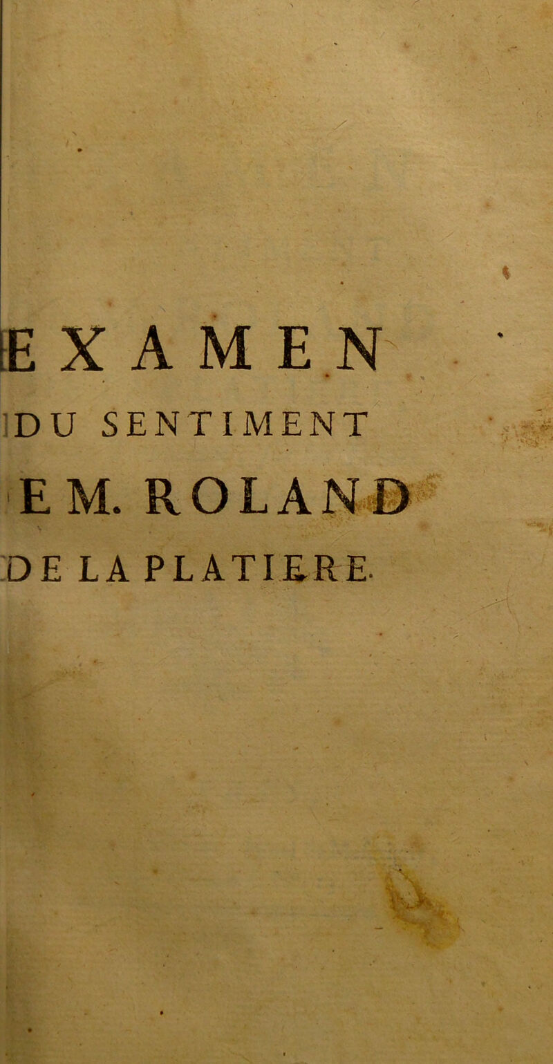 iEXAMEN » DU SENTIMENT DE LA PLATIERE.