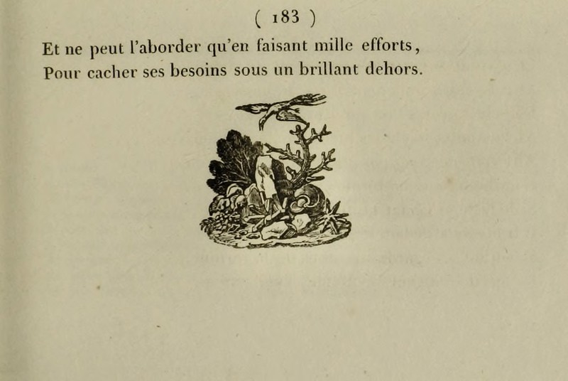 ( *83 ) Et ne peut l’aborder qu’en faisant mille efforts, Pour cacher ses besoins sous un brillant dehors.