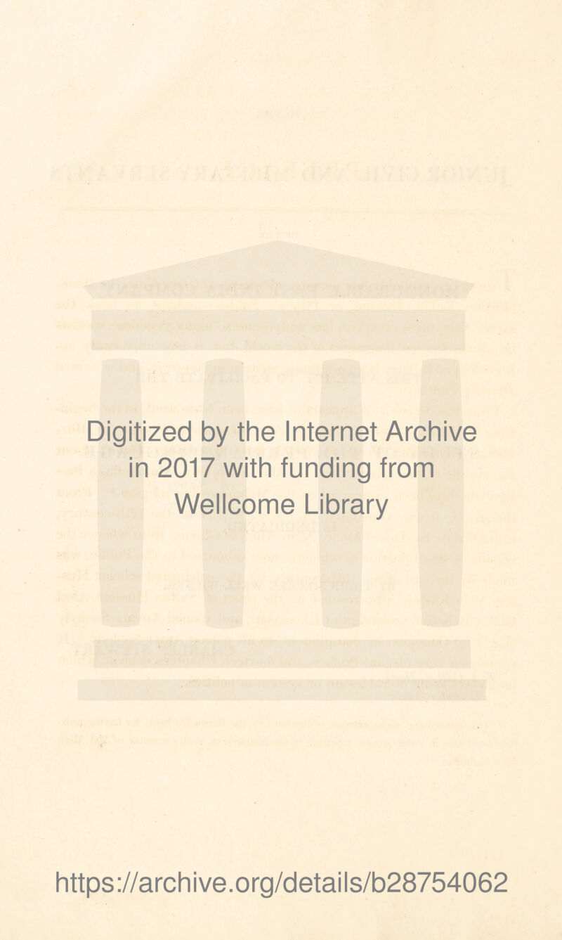 Digitized by the Internet Archive in 2017 with funding from Wellcome Library https://archive.org/details/b28754062