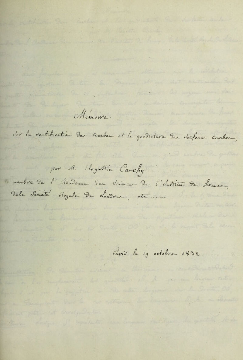 „ ,// ' • ex/7 Cth-oiVa^- -r* K'c ii)«- 9«^- CoiyJla. .t L / *» Z U^PüL. *~)ç JL lJi4 ifLc Co un-&4. •'}±v c/{{. Lluj^h^ (Pcu-c/Lj <y x^yu^ya, 9c~ < JlcJ3üs,i*.ta~ c'c^- t/c<. '»u. ça..— “9a-- t ’ Ju^hX*^ <^a^— cÂc^-qJzL ù'(oj0J>a_ *9t»_ atzr... ___ 9k ,fj . L •3 oitofc y b.- 1%'b ît
