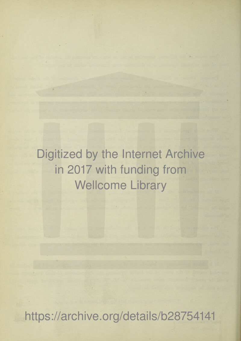 Digitized by the Internet Archive in 2017 with funding from Wellcome Library https://archive.org/details/b28754141