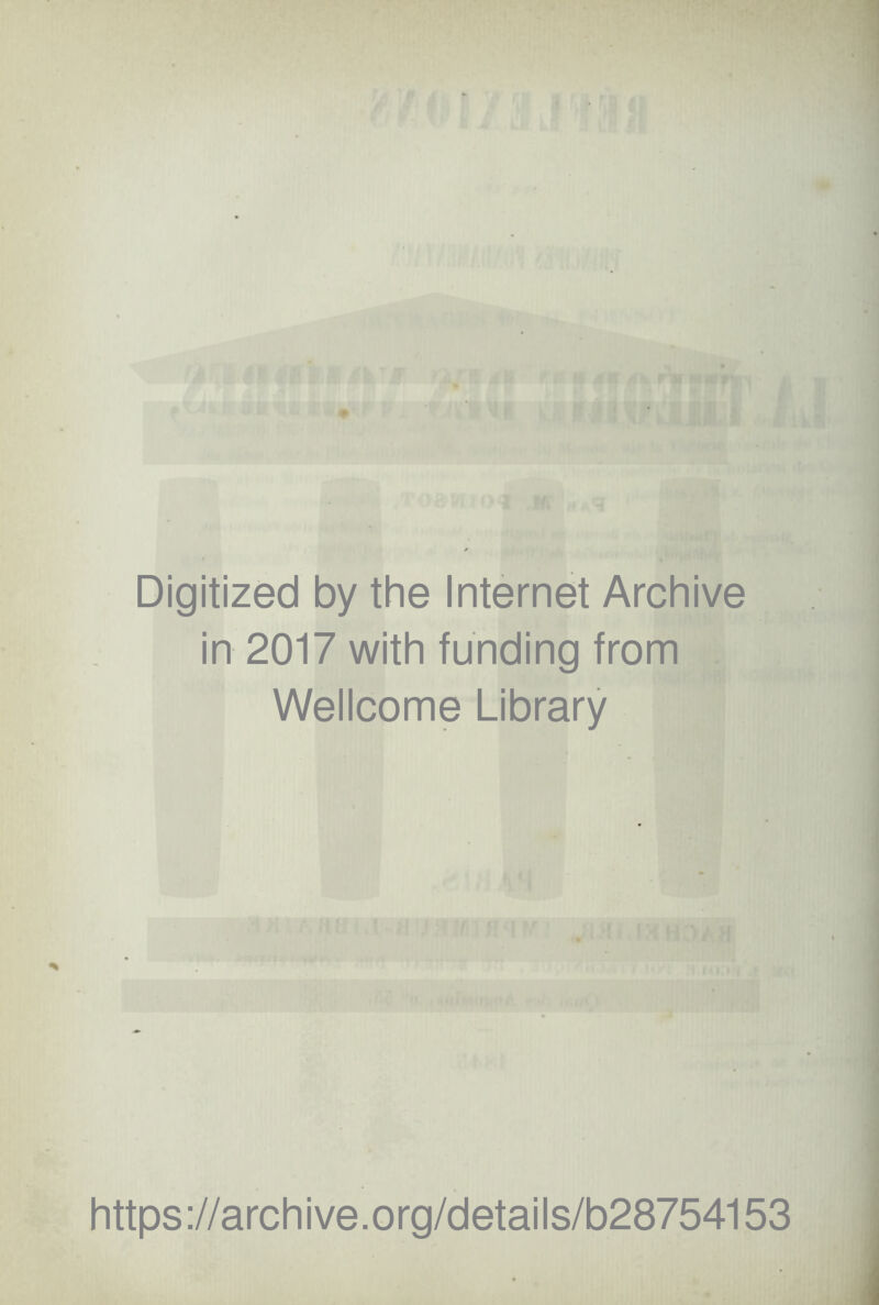 Digitized by the Internet Archive in 2017 with funding from Wellcome Library https://archive.org/details/b28754153