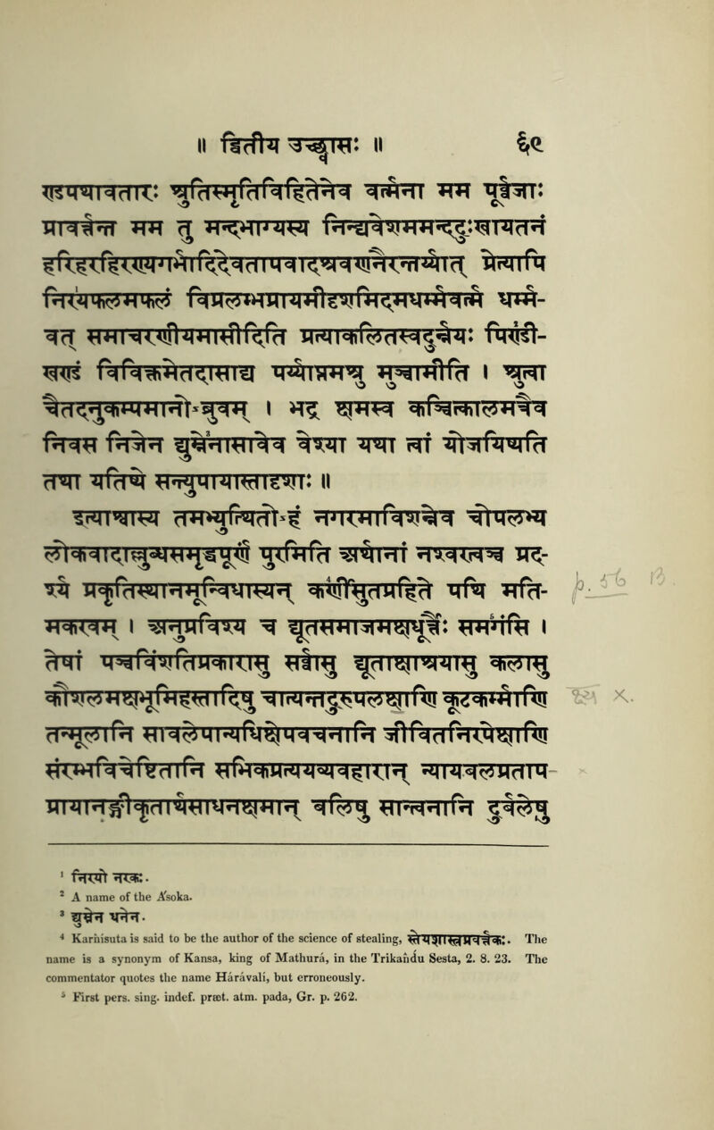 irR#?rr WR ^wFn Tm C\ L’^nirPT iiRnfti ^Hr^<<in'qHi^r<rd fwt- w r°irci^* *>d«i.wra TT!^nm^ i ^d<'JWHI^»^^ I >T5 ^rnsr «fcrNrhl^*4^'d ^ywiqi'^d w m ■■Mi^ftwtfd ^diT»^in7i) (m*!ifHj#r-f dlMy«f ytor^T^^stRTtjrftl ■^i.ftifd “^^Ri ^a:^iiid>g h^- Tit H«j)rd<JHH«fdyiy)d, <<»*Ulr^d'Bf^^ BfW- BBiTBH I ^^dUrdUB B ^d^HldHHj<0f: BBHfB I %BT WBT!r%nBiro^ bIt^ •Msiy B I r<^ BitBflpMy »j 1 r«ii i ny d-Jjyifd «M5m'<4(^^Md'^'illfd 4ir«ldrd<,lHi!lR!! Hi<<Ha^<5ni^tii»<«iBj*iid. ^ ^TFfRTfR ^dy]^ ^ K. ' r«i<.Bi H<.du • * A name of the Asoka. * ?r%^T v^. s3 ■* Karhisuta is said to be the author of the science of stealing, The name is a synonym of Kansa, king of Mathura, in the Trikahdu Sesta, 2. 8. 23. The commentator quotes the name Haravali, but erroneously. ^ First pers. sing, indef. pr»t. atm. pada, Gr. p. 262.