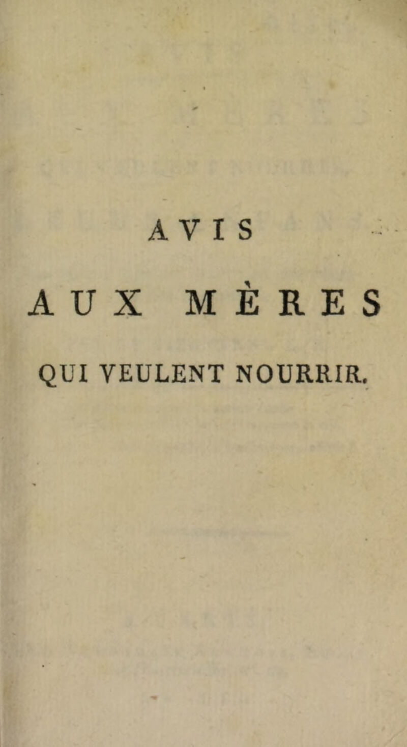 AVIS AUX MÈRES QUI VEULENT NOURRIR,
